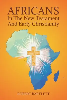Africanii în Noul Testament și creștinismul timpuriu - Africans in the New Testament and Early Christianity