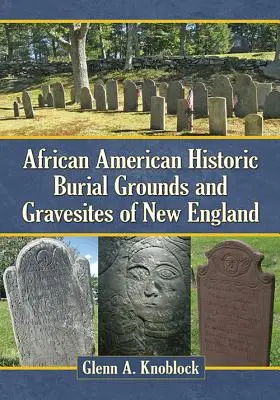 Cimitire și morminte istorice afro-americane din Noua Anglie - African American Historic Burial Grounds and Gravesites of New England