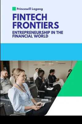 Frontierele FinTech: Antreprenoriatul în lumea financiară - FinTech Frontiers: Entrepreneurship in the Financial World