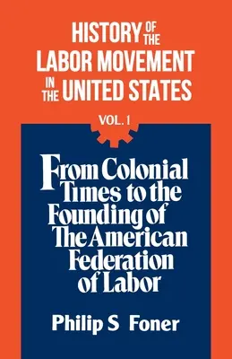 Istoria mișcării muncitorești, vol. 1 - The History Of the Labor Movement, Vol. 1