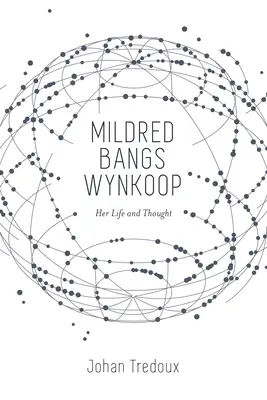 Mildred Bangs Wynkoop: Viața și gândirea ei - Mildred Bangs Wynkoop: Her Life and Thought