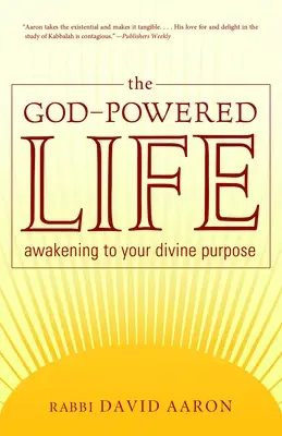 Viața alimentată de Dumnezeu: Trezirea la scopul tău divin - The God-Powered Life: Awakening to Your Divine Purpose