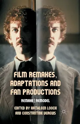 Remake-uri cinematografice, adaptări și producții ale fanilor: Remake/Remodel - Film Remakes, Adaptations and Fan Productions: Remake/Remodel