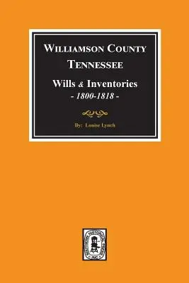 Williamson County, Tennessee Testamente și inventare, 1800-1818. ( Cărțile 1 și 2 ) - Williamson County, Tennessee Wills and Inventories, 1800-1818. ( Books 1 & 2 )