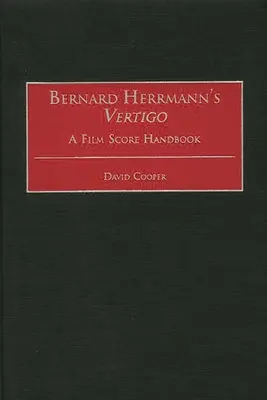 Vertigo al lui Bernard Herrmann: un manual de partituri de film - Bernard Herrmann's Vertigo: A Film Score Handbook