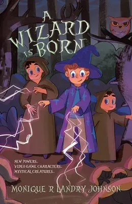 A Wizard is Born: New Powers...Video Game Characters...Mystical Creatures..
