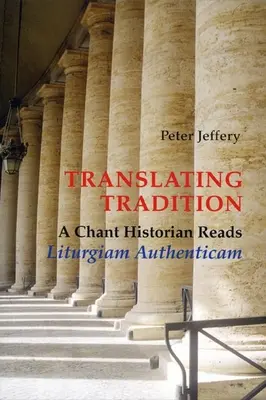 Translating Tradition: Un istoric al cântărilor citește Liturgiam Authenticam - Translating Tradition: A Chant Historian Reads Liturgiam Authenticam