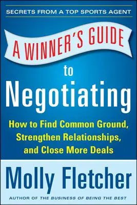 A Winner's Guide to Negotiating: Cum conversația duce la încheierea tranzacțiilor - A Winner's Guide to Negotiating: How Conversation Gets Deals Done