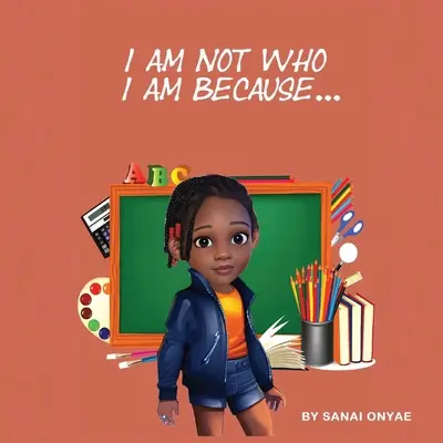 Nu sunt cine sunt pentru că... - I Am Not Who I Am Because...
