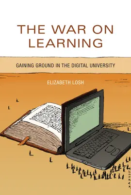 Războiul împotriva învățării: Câștig de teren în universitatea digitală - The War on Learning: Gaining Ground in the Digital University