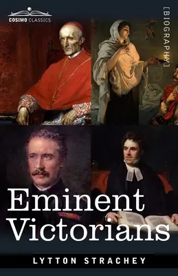 Eminenți victorieni: Cardinalul Manning, Florence Nightingale, Dr. Arnold și Generalul Gordon - Eminent Victorians: Cardinal Manning, Florence Nightingale, Dr. Arnold and General Gordon
