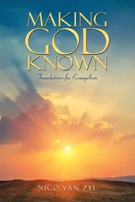 Făcându-l cunoscut pe Dumnezeu: Fundamente pentru evanghelizare - Making God Known: Foundations for Evangelism
