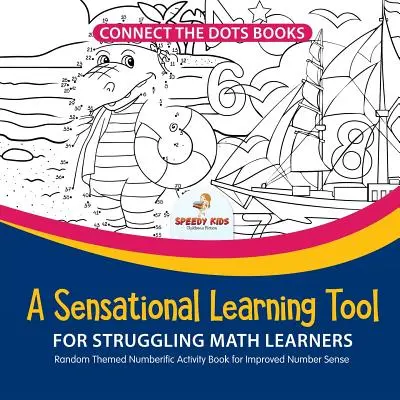 Connect the Dots Books. Un instrument de învățare senzațional pentru cei care au dificultăți în învățarea matematicii. Carte de activități Numberific cu tematică aleatorie pentru îmbunătățirea simțului numerelor - Connect the Dots Books. A Sensational Learning Tool for Struggling Math Learners. Random Themed Numberific Activity Book for Improved Number Sense