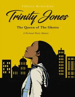 Trinity Jones: Regina ghetoului: Un memoriu ficțional poetic - Trinity Jones: The Queen of the Ghetto: A Fictional Poetic Memoir