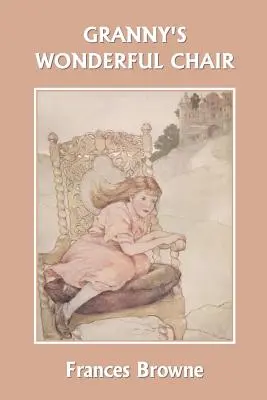 Scaunul minunat al bunicii (Clasici de ieri) - Granny's Wonderful Chair (Yesterday's Classics)