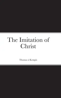 Imitarea lui Hristos (The Imitation of Christ) - The Imitation of Christ