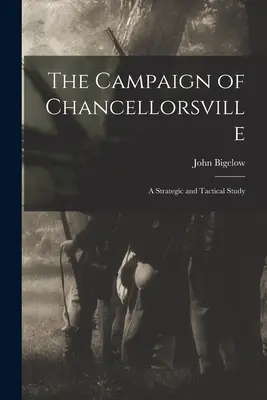 Campania de la Chancellorsville: Un studiu strategic și tactic - The Campaign of Chancellorsville: A Strategic and Tactical Study