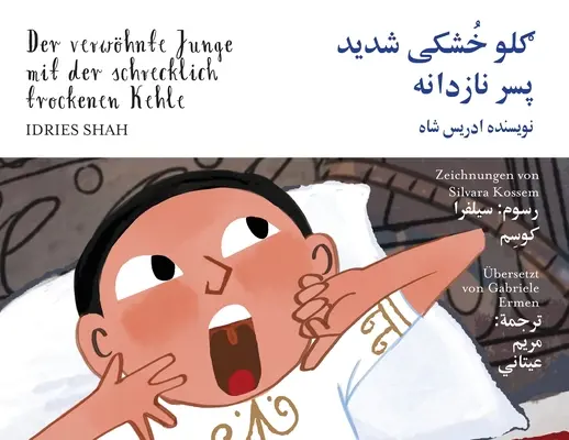 Băiatul răsfățat cu gâtul teribil de uscat: The spoilt boy with the terriblely dry throat: Ediție bilingvă germană-dari - Der verwhnte Junge mit der schrecklich trockenen Kehle: Zweisprachige Ausgabe Deutsch-Dari