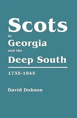 Scoțieni în Georgia și în sudul profund, 1735-1845 - Scots in Georgia and the Deep South, 1735-1845