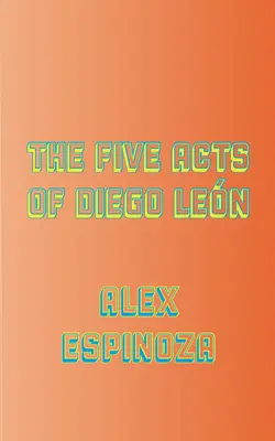 Cele cinci acte ale lui Diego Len - The Five Acts of Diego Len