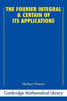 Integrala Fourier și unele dintre aplicațiile sale - The Fourier Integral and Certain of Its Applications