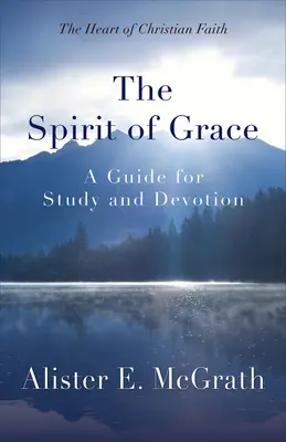 Spiritul harului: Un ghid pentru studiu și devoțiune - The Spirit of Grace: A Guide for Study and Devotion