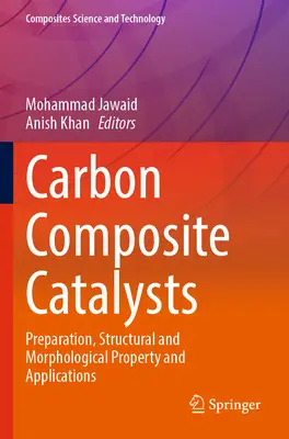 Catalizatori compuși din carbon: Preparare, proprietăți structurale și morfologice și aplicații - Carbon Composite Catalysts: Preparation, Structural and Morphological Property and Applications