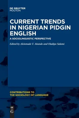 Tendințe actuale în engleza nigeriană Pidgin: O perspectivă sociolingvistică - Current Trends in Nigerian Pidgin English: A Sociolinguistic Perspective