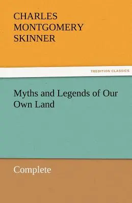 Mituri și legende ale propriului nostru pământ - complet - Myths and Legends of Our Own Land - Complete