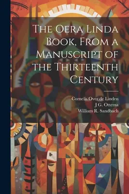 Cartea Oera Linda, dintr-un manuscris din secolul al XIII-lea - The Oera Linda Book, From a Manuscript of the Thirteenth Century