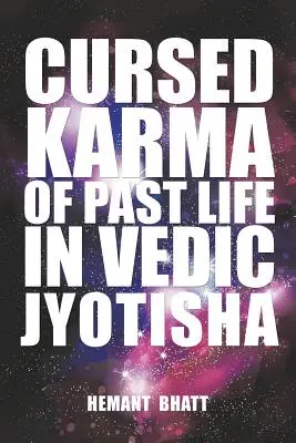 Karma blestemată a vieții anterioare în Jyotisha vedică - Cursed Karma of Past Life in Vedic Jyotisha