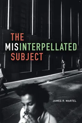 Subiectul interpretat greșit (The Misinterpellated Subject) - The Misinterpellated Subject