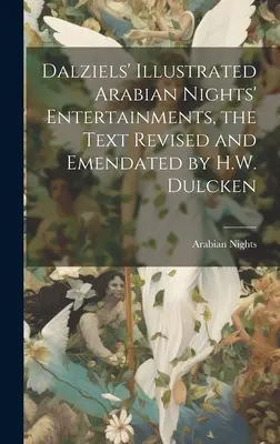 Dalziels' Illustrated Arabian Nights' Entertainments, text revizuit și amendat de H.W. Dulcken - Dalziels' Illustrated Arabian Nights' Entertainments, the Text Revised and Emendated by H.W. Dulcken