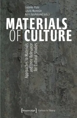 Materiale ale culturii: Abordări ale materialelor în studiile culturale - Materials of Culture: Approaches to Materials in Cultural Studies