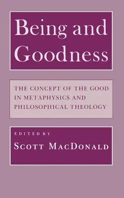 Ființă și bunătate: Conceptul de bine în metafizică și teologie filosofică - Being and Goodness: The Concept of Good in Metaphysics and Philosophical Theology