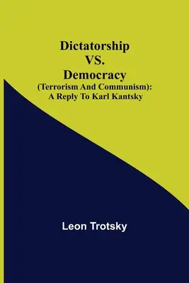 Dictatura vs. Democrația (terorism și comunism): un răspuns la Karl Kantsky - Dictatorship vs. Democracy (Terrorism and Communism): a reply to Karl Kantsky