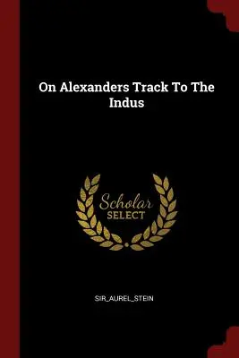 Pe urmele lui Alexandru spre Indus - On Alexanders Track To The Indus