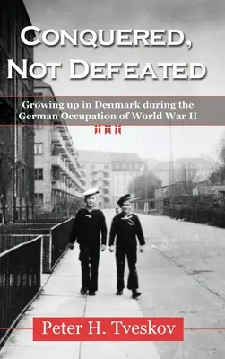 Cucerit, nu învins: Crescând în Danemarca în timpul ocupației germane din al Doilea Război Mondial - Conquered, Not Defeated: Growing up in Denmark During the German Occupation of World War II