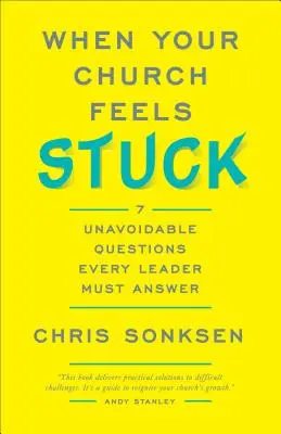 Când biserica ta se simte blocată: 7 întrebări inevitabile la care fiecare lider trebuie să răspundă - When Your Church Feels Stuck: 7 Unavoidable Questions Every Leader Must Answer