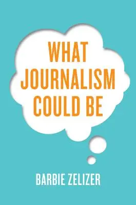 Ce ar putea fi jurnalismul - What Journalism Could Be