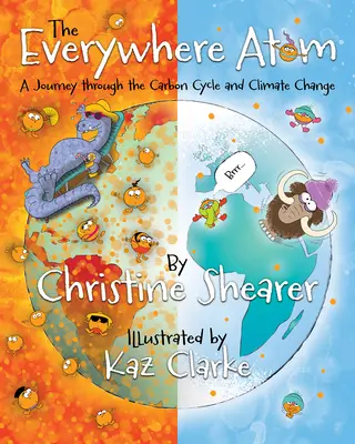 Atomul pretutindeni: O călătorie prin ciclul carbonului și schimbările climatice - The Everywhere Atom: A Journey Through the Carbon Cycle and Climate Change