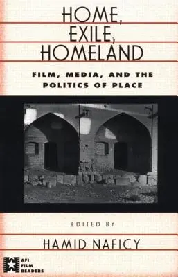 Acasă, exil, patrie: Film, media și politica locului - Home, Exile, Homeland: Film, Media, and the Politics of Place