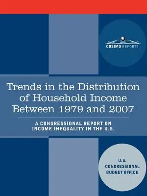 Trends in the Distribution of Household Income Between 1979 and 2007 - Un raport al Congresului privind inegalitatea veniturilor în SUA - Trends in the Distribution of Household Income Between 1979 and 2007 - A Congressional Report on Income Inequality in the U.S.