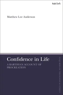 Încrederea în viață: O prezentare barthiană a procreării - Confidence in Life: A Barthian Account of Procreation