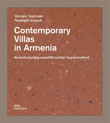 Vile contemporane în Armenia: Garegin Yeghoyan - Contemporary Villas in Armenia: Garegin Yeghoyan