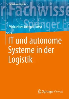 IT și sistemele autonome în logistică (It Und Autonome Systeme in Der Logistik) - It Und Autonome Systeme in Der Logistik