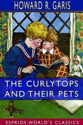Curlytops și animalele lor de companie (Esprios Classics): Ilustrată de Julia Greene - The Curlytops and Their Pets (Esprios Classics): Illustrated by Julia Greene