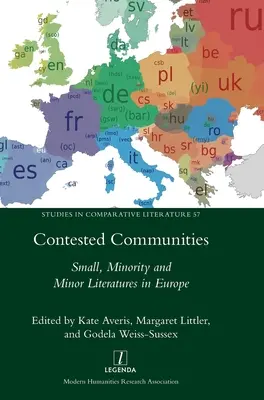 Comunități contestate: Literaturi mici, minoritare și minoritare în Europa - Contested Communities: Small, Minority and Minor Literatures in Europe