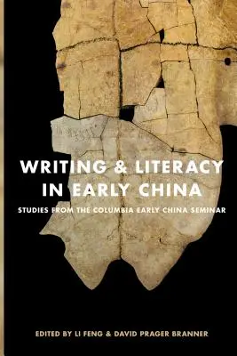 Scriere și alfabetizare în China timpurie: Studii din cadrul seminarului Columbia Early China - Writing & Literacy in Early China: Studies from the Columbia Early China Seminar