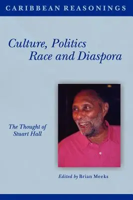 Raționamente din Caraibe: Cultură, politică, rasă și diaspora - Caribbean Reasonings: Culture, Politics, Race and Diaspora